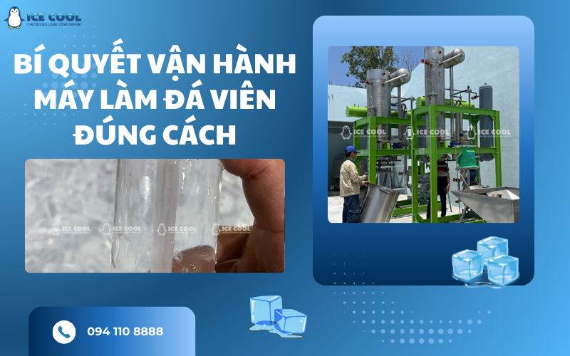 Bí quyết vận hành máy làm đá viên để đạt được hiệu suất cao nhất