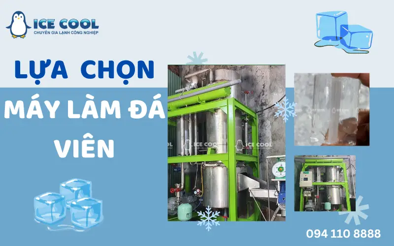 Lựa chọn máy làm đá viên phù hợp