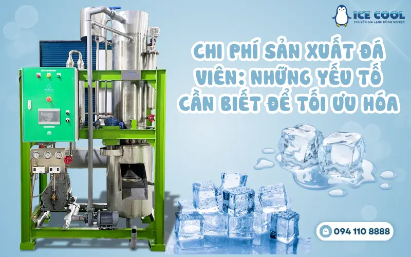 Chi phí sản xuất đá viên và các yếu tố ảnh hưởng