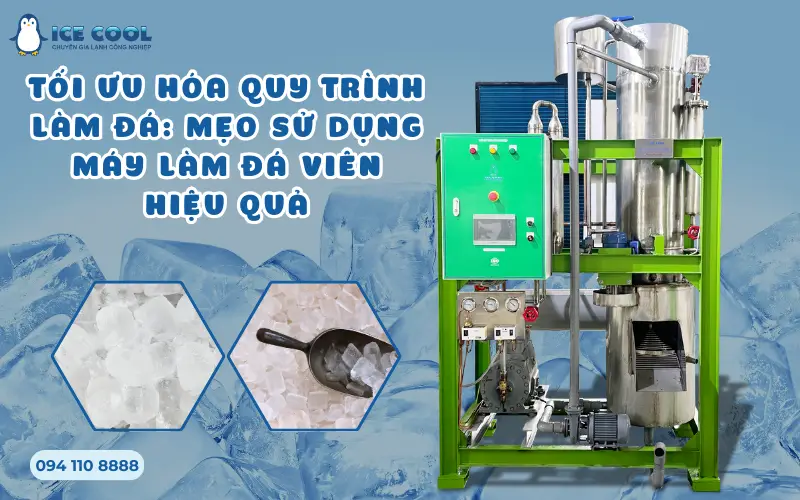 Tối ưu hóa quy trình làm đá