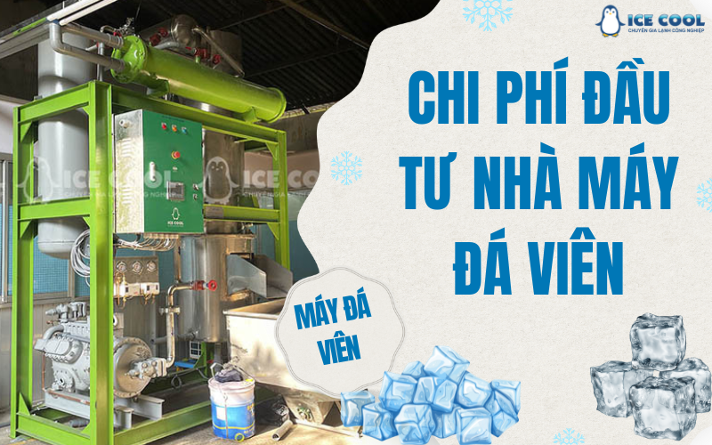 Chi phí đầu tư nhà máy đá viên