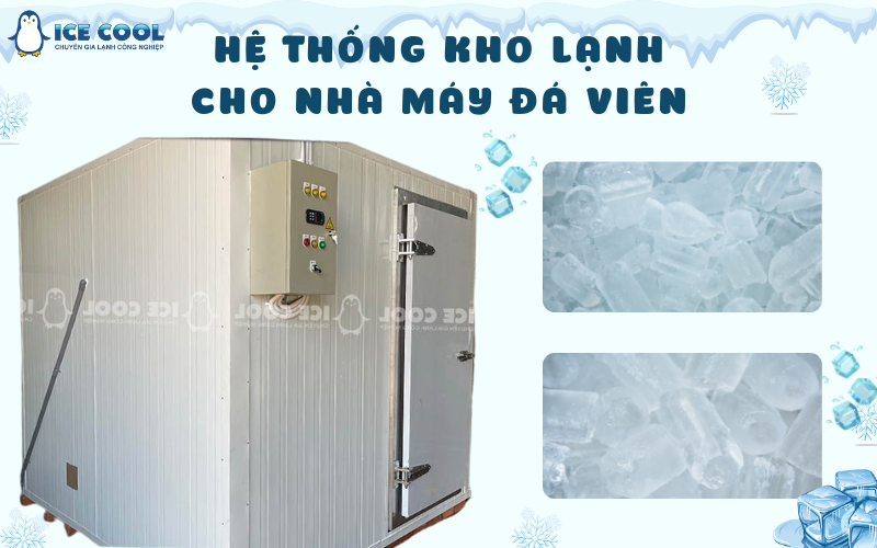 Hệ thống kho lạnh cho nhà máy đá viên