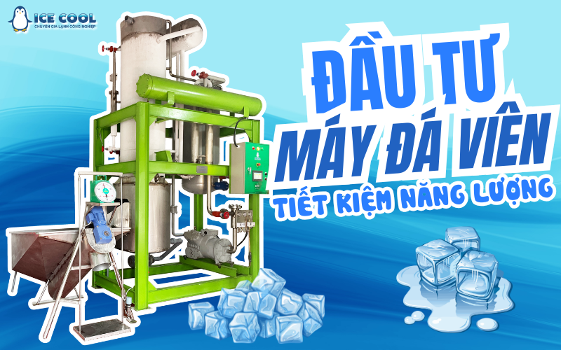Đầu tư vào máy đá viên tiết kiệm năng lượng