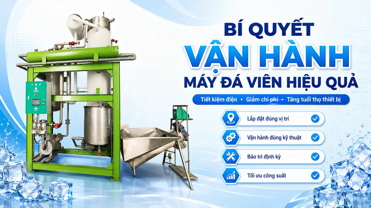Hướng dẫn sử dụng máy đá viên hiệu quả giúp tiết kiệm chi phí và điện năng