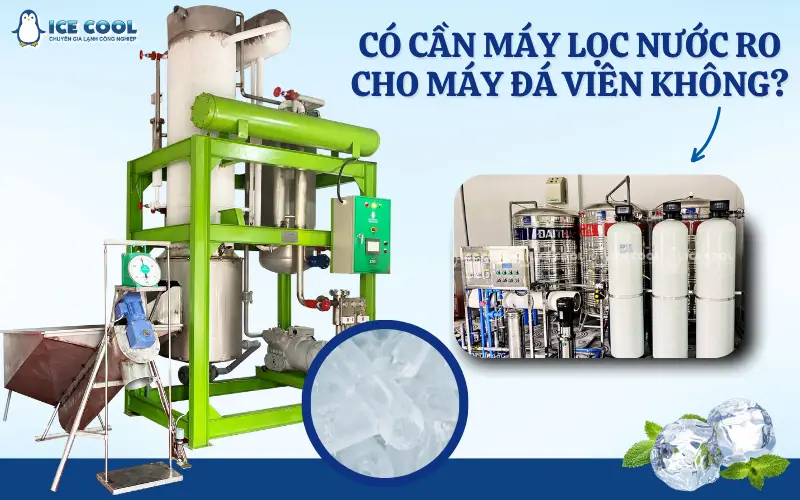 Có cần máy lọc nước RO cho máy đá viên không?