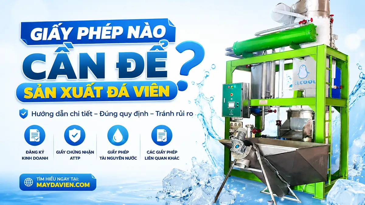 Giấy phép nào cần để sản xuất đá viên? ICE COOL đồng hành cùng bạn từ thủ tục đến vận hành