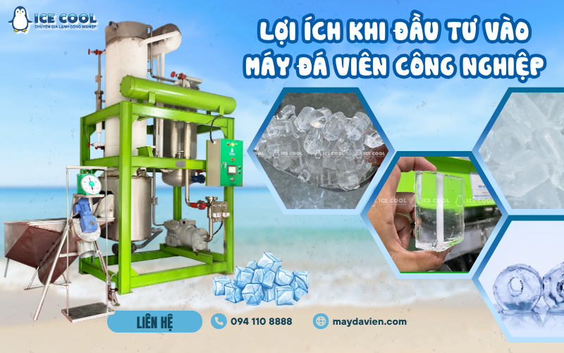Lợi ích khi đầu tư vào máy đá viên công nghiệp cho cơ sở sản xuất đá sạch đạt chuẩn an toàn thực phẩm