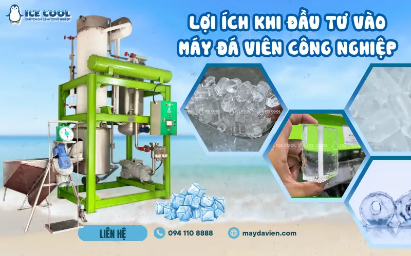 Lợi ích khi đầu tư vào máy đá viên công nghiệp cho cơ sở sản xuất đá sạch đạt chuẩn an toàn thực phẩm