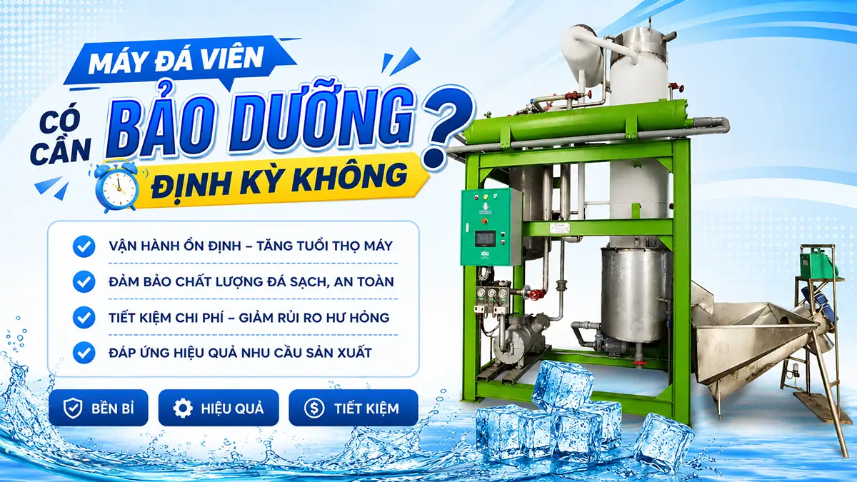 Máy đá viên có cần bảo dưỡng định kỳ không? Cách tránh hư hỏng và tốn kém không đáng có