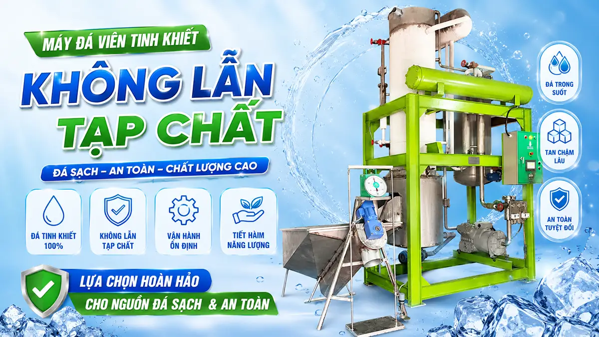 Máy đá viên tinh khiết không lẫn tạp chất – Đầu tư thông minh, lợi nhuận lâu dài