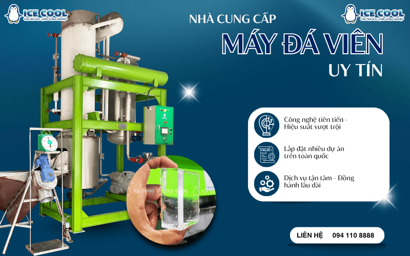 Nhà cung cấp máy đá viên uy tín – Giải pháp toàn diện cho mô hình sản xuất đá sạch
