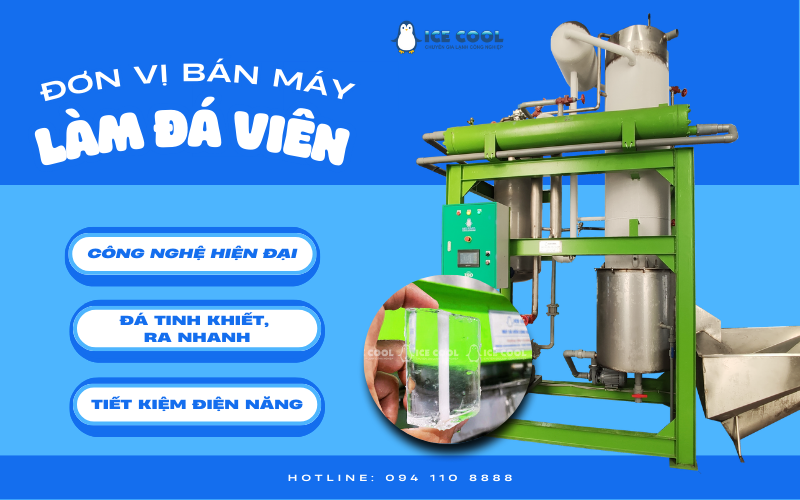 Đơn vị bán máy làm đá viên chất lượng giúp bạn khởi sự mô hình đá sạch hiệu quả