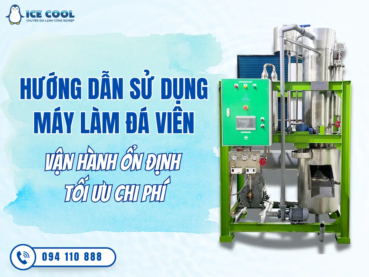Hướng dẫn sử dụng máy làm đá viên đúng chuẩn