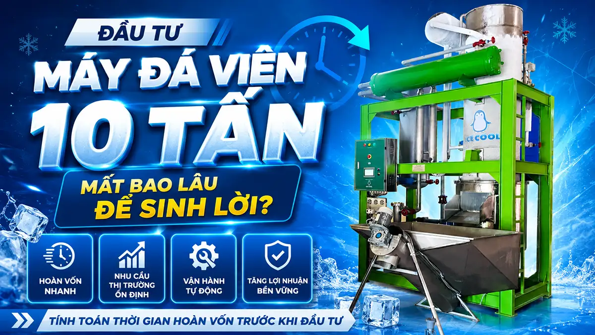 Thời gian hoàn vốn máy đá viên 10 tấn là bao lâu?