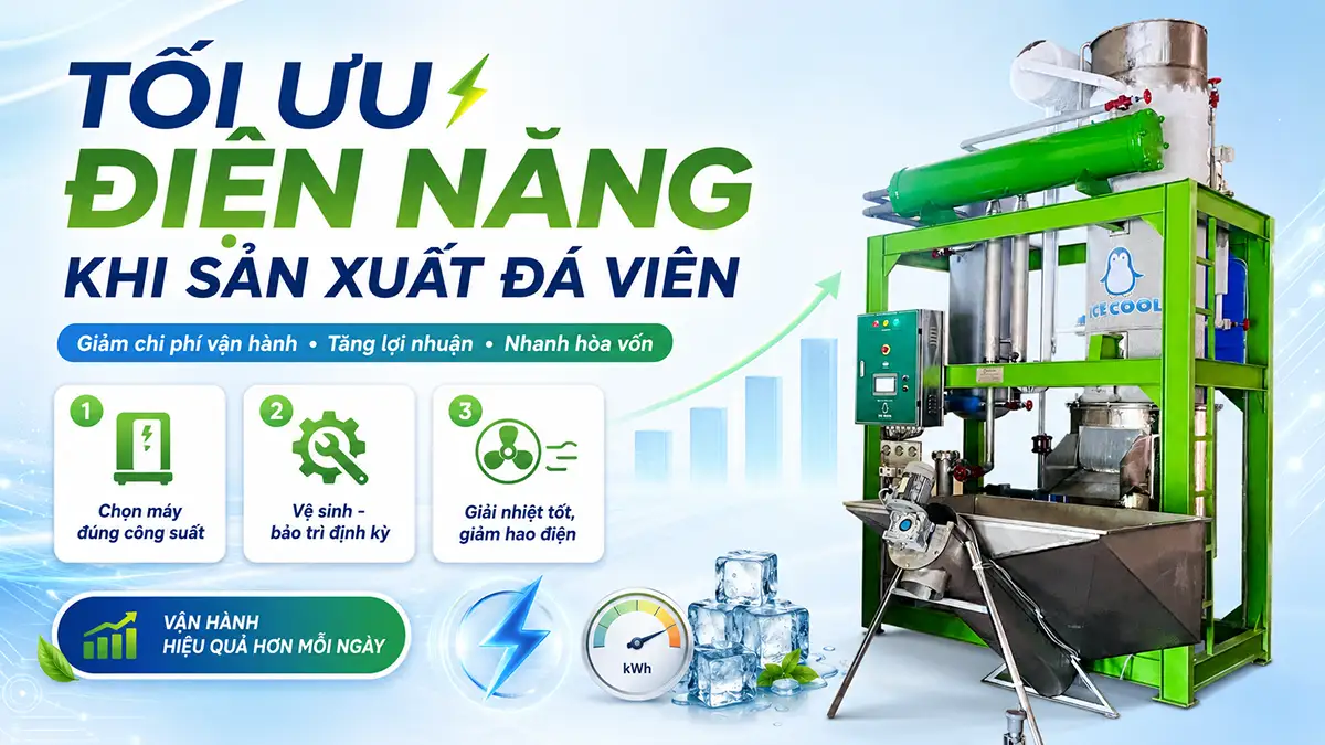 Tối ưu điện năng khi sản xuất đá viên giúp xưởng nhanh hòa vốn