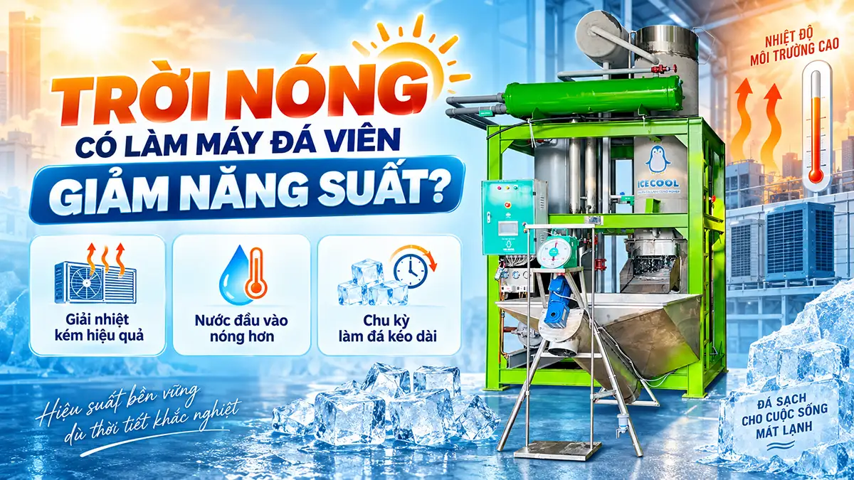 Nhiệt độ môi trường cao có làm giảm năng suất máy đá viên không?