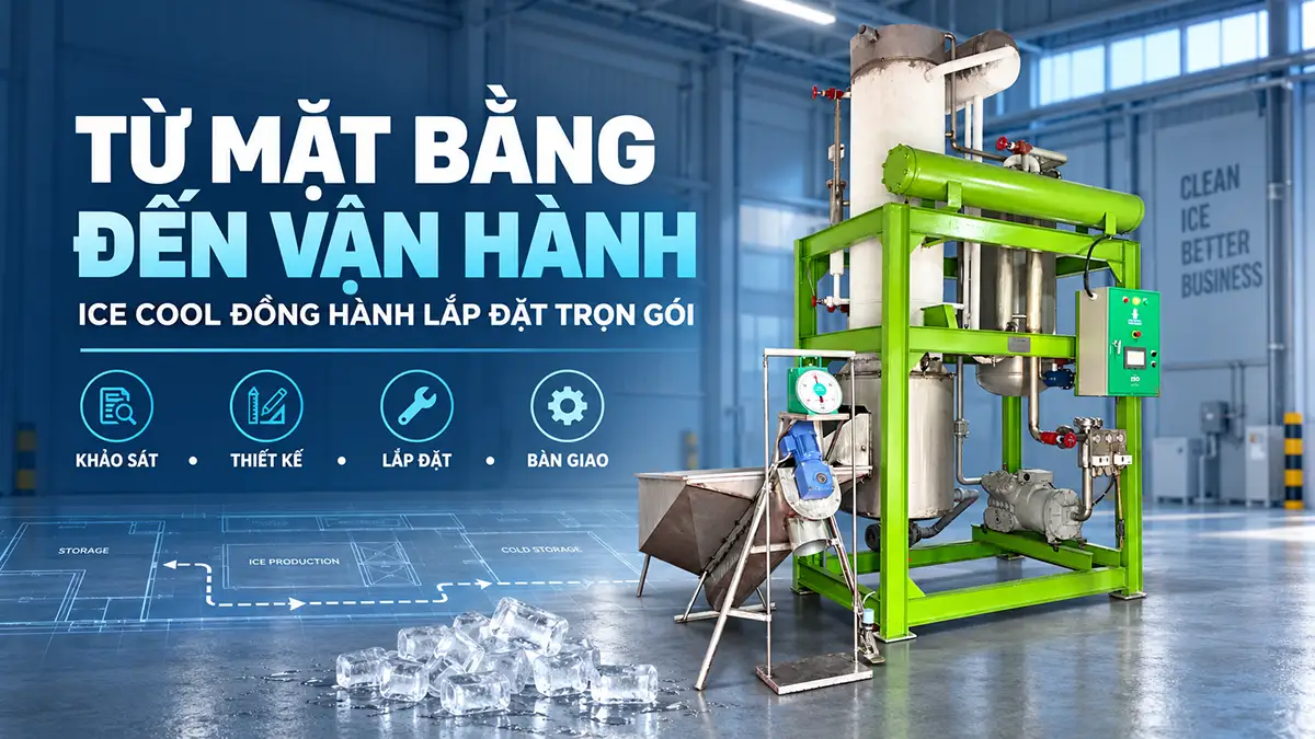 Hành trình ICE COOL tư vấn mặt bằng đến lắp đặt hoàn chỉnh