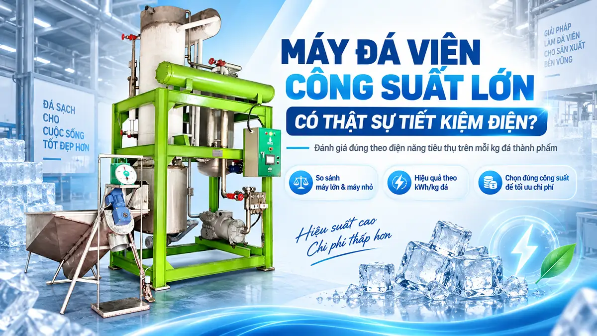 Máy đá viên công suất lớn có tiết kiệm điện hơn máy nhỏ không?
