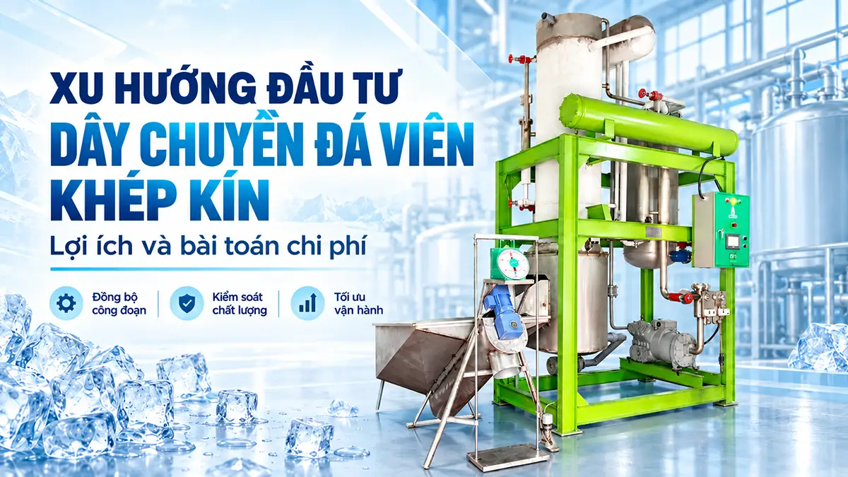 Xu hướng đầu tư dây chuyền đá viên khép kín
